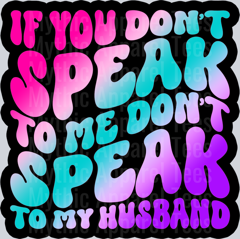 Color Dont Speak To My Husband