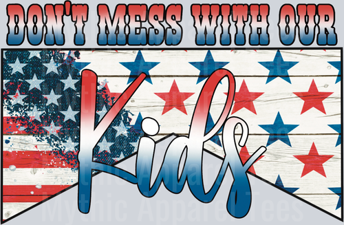 Don’t mess with our kid DTF Patriotic Transfers