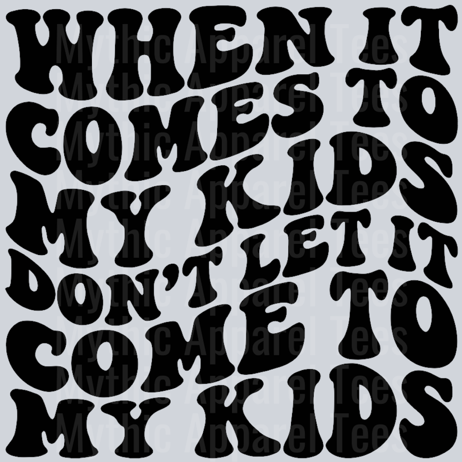 Dont Let It Come To My Kids
