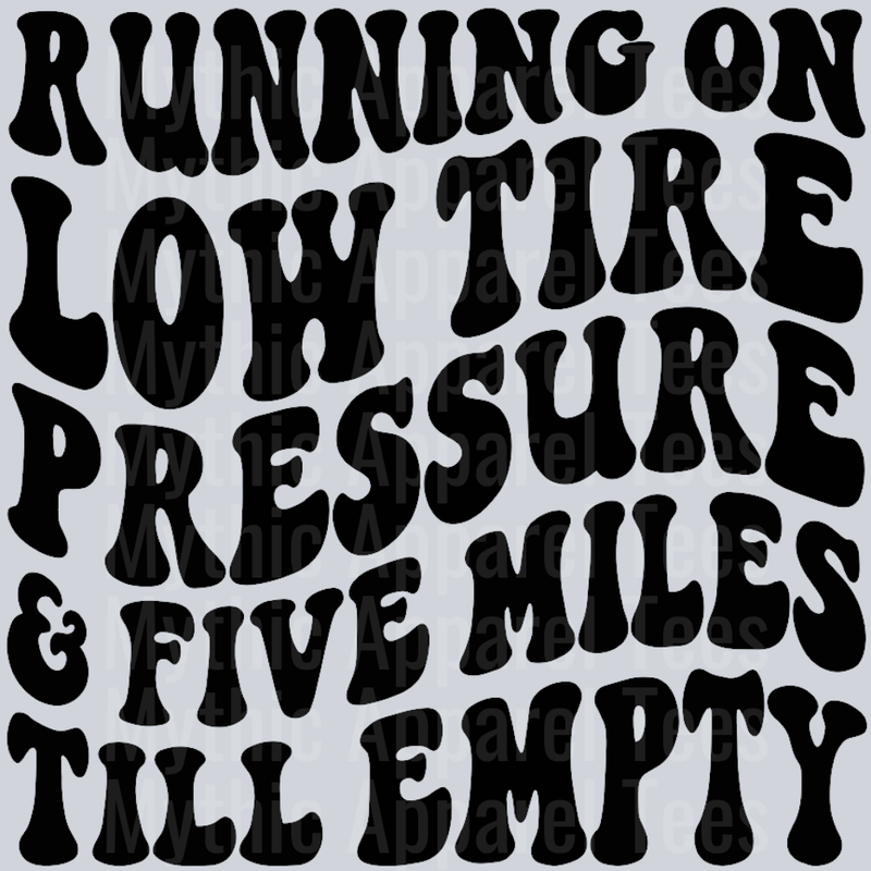 Running On Low Tires Pressure And Five Miles Till Empty Wavey Retro Style Funny Shirt Design