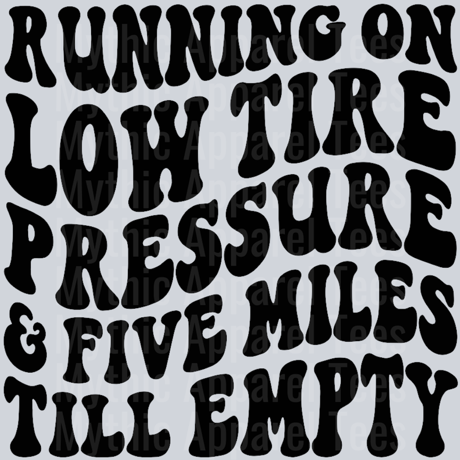 Running On Low Tires Pressure And Five Miles Till Empty Wavey Retro Style Funny Shirt Design