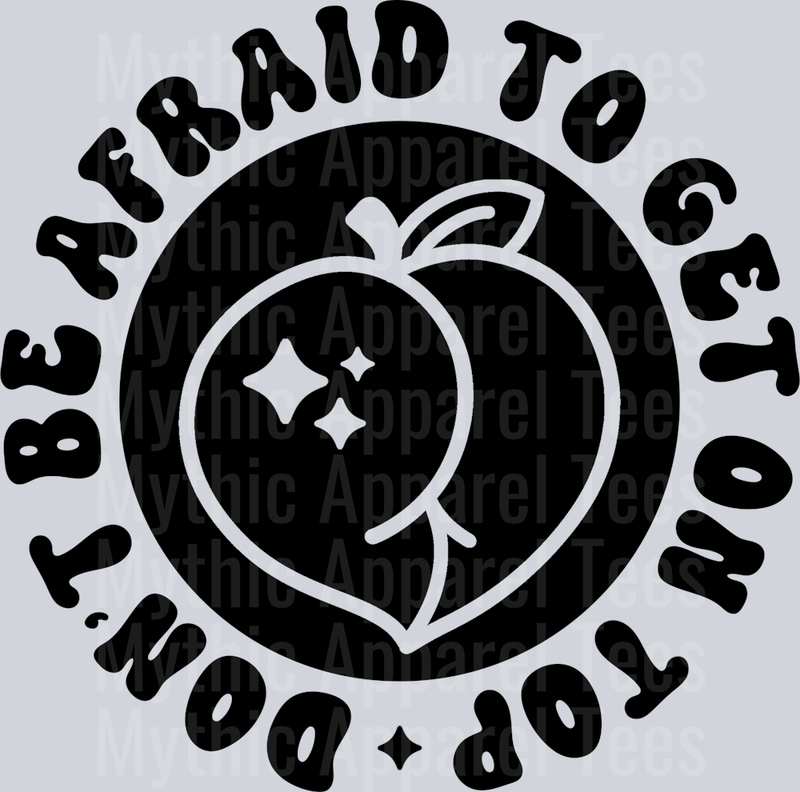 Dont Be Afraid To Get On Top Pocket
