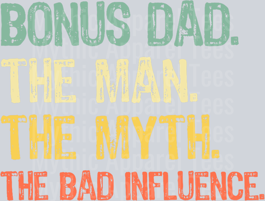 Bonus Dad the man the myth the bad influence DTF Dad Transfers