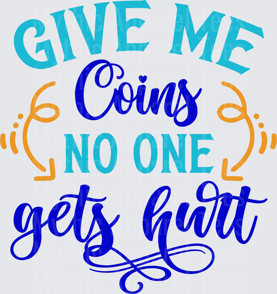Give Me Coins No One Gets Hurt Funny Money Quote with Decorative Swirl Accents in Teal Blue and Gold Typography