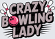 Bowling Crazy Bowling Lady Pink Ball Flying Pins Graphic