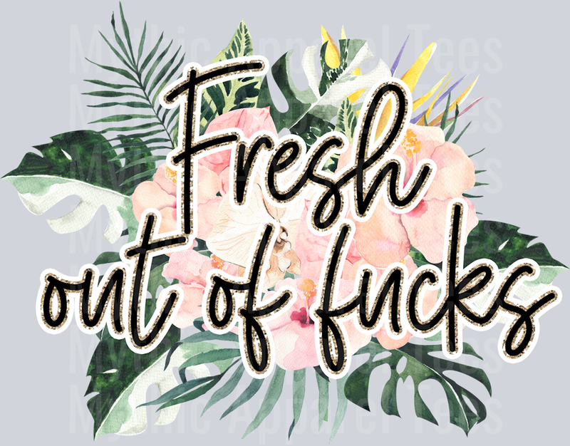 fresh out of fucks Sassy DTF Cuss Word Transfers