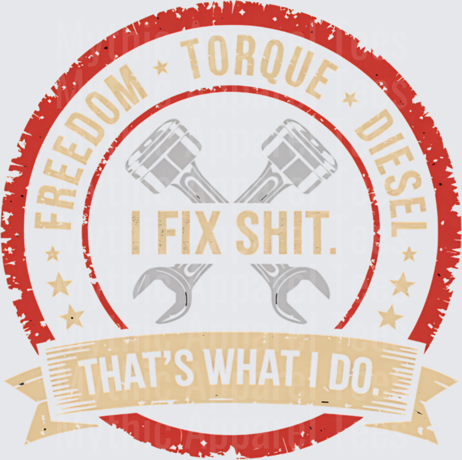 Freedom Torque Diesel I Fix Shit That's What I Do Crossed Pistons Wrenches Mechanic Badge