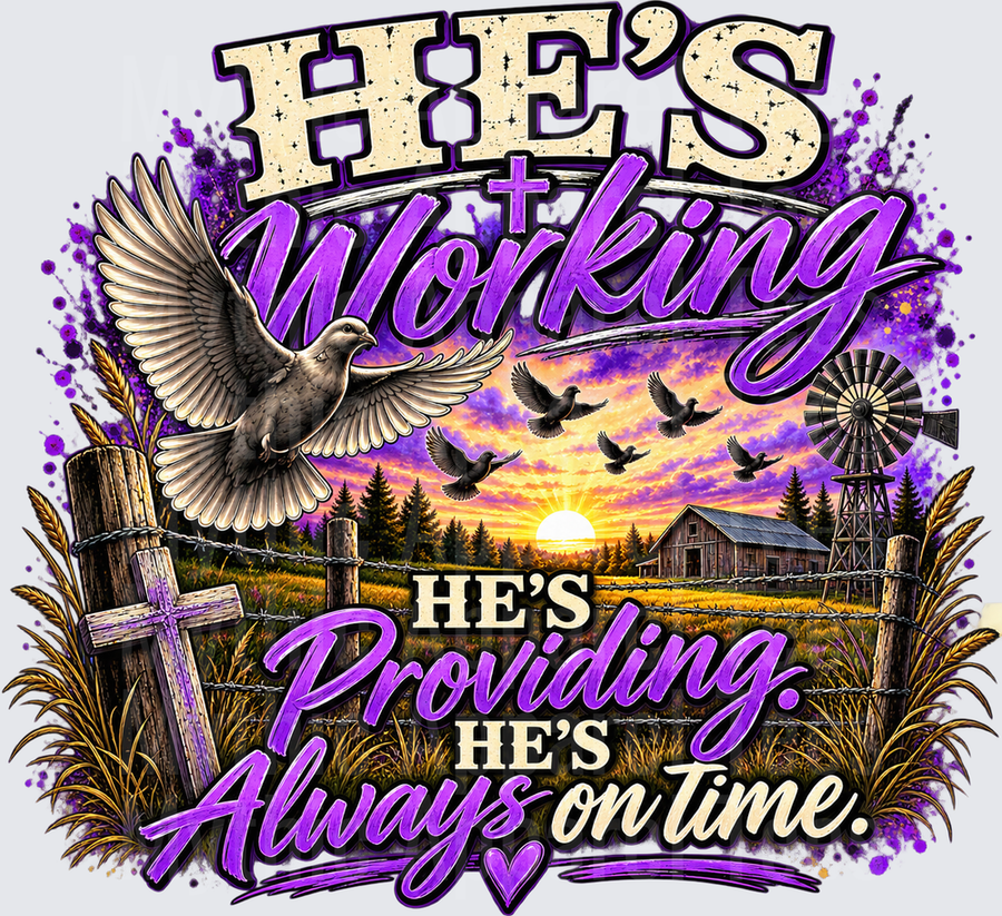 Faith Christian He's Working He's Providing He's Always On Time Purple Dove Sunset Farm Cross Windmill Barbed Wire Wheat