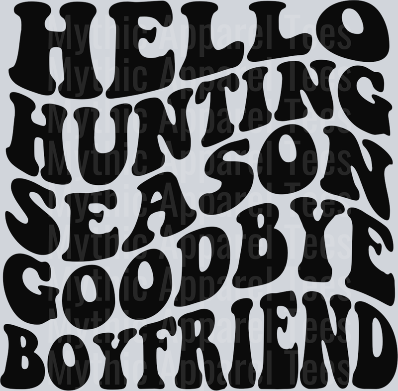 Hello Hunting Season Goodbye Boyfriend DTF Girlfriend Transfers
