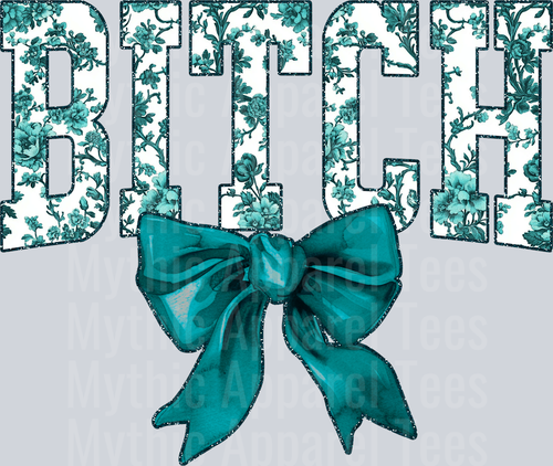 Teal Bitch College Font With Bow Floral Pattern Edgy