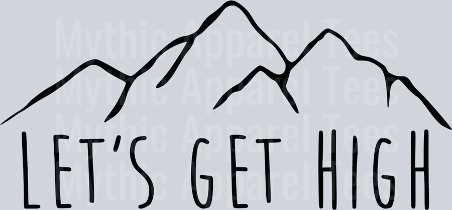 Lets Get High Mountains weed plant DTF Weed Transfers