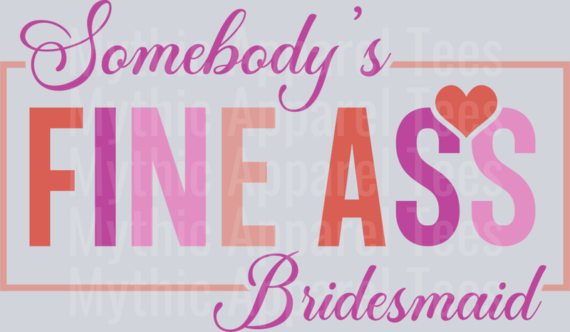 Somebodys fine ass bridesmaid Pink and red box DTF Bridesmaid Transfers