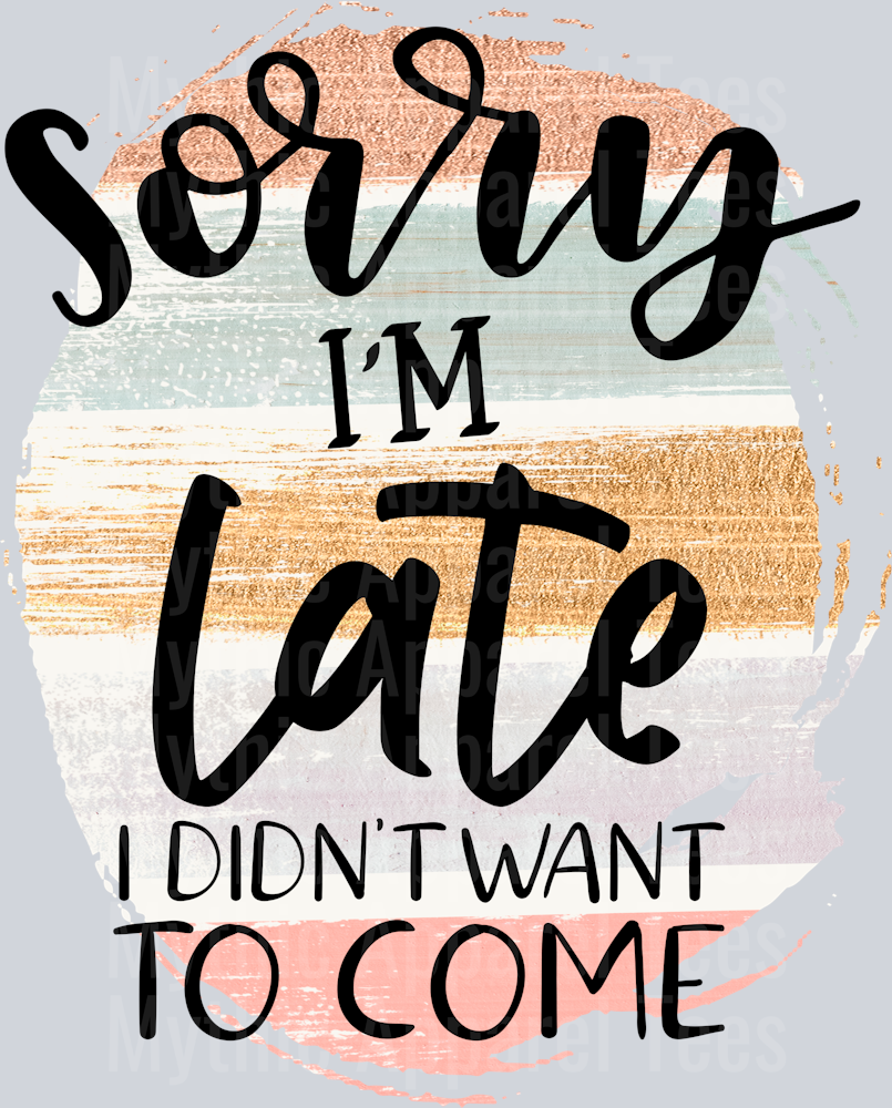 sorry im late Funny Sayings 1