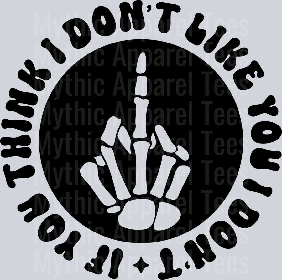If You Think I Dont Like You I Dont Pocket