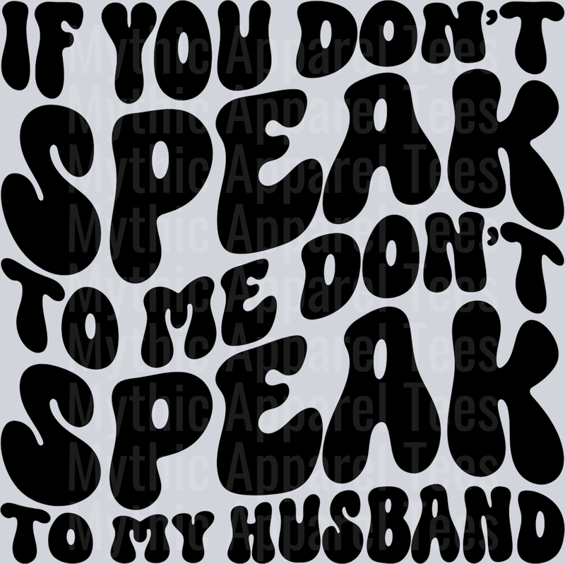 Dont Speak To My Husband