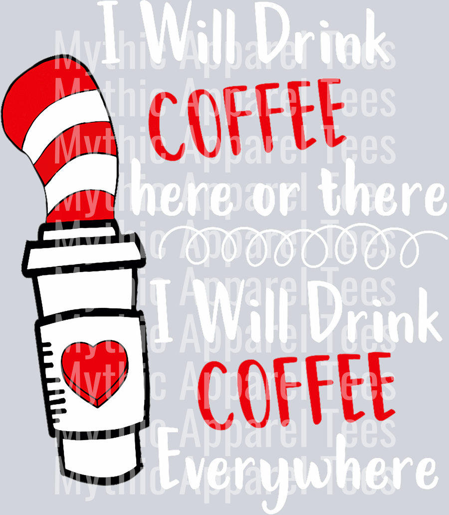 I will drink coffee here or there I will drink coffee anywhere DTF Coffee Transfers