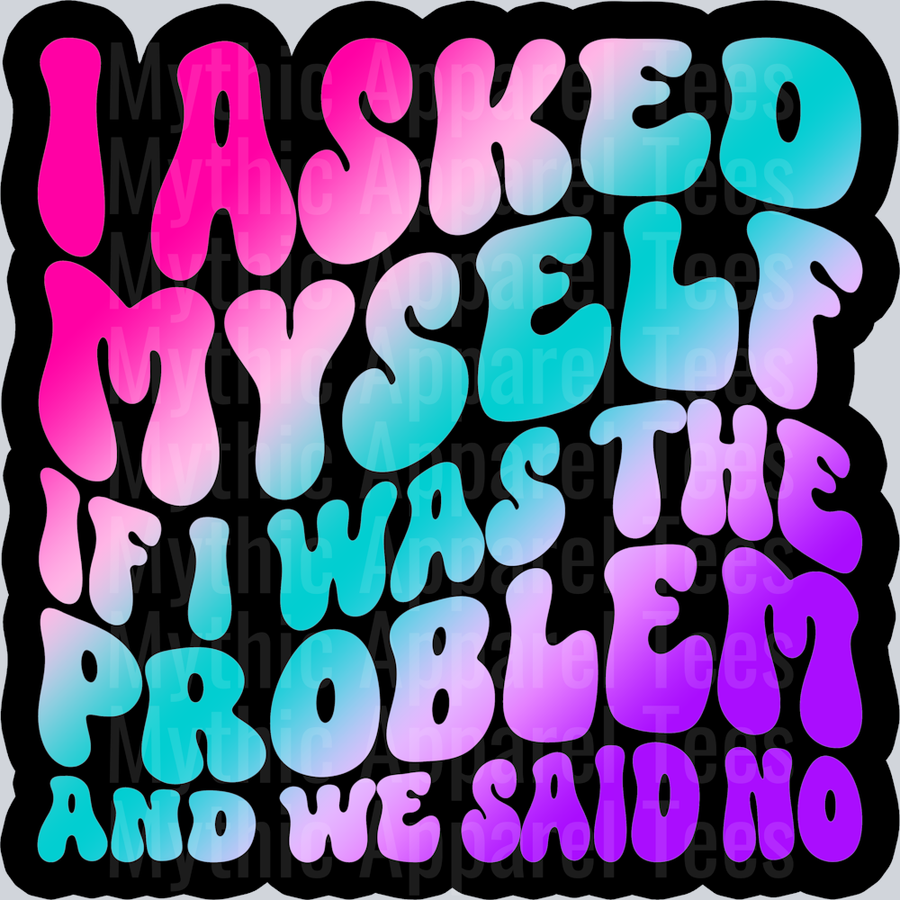 Color I Asked Myself If I Was The Problem