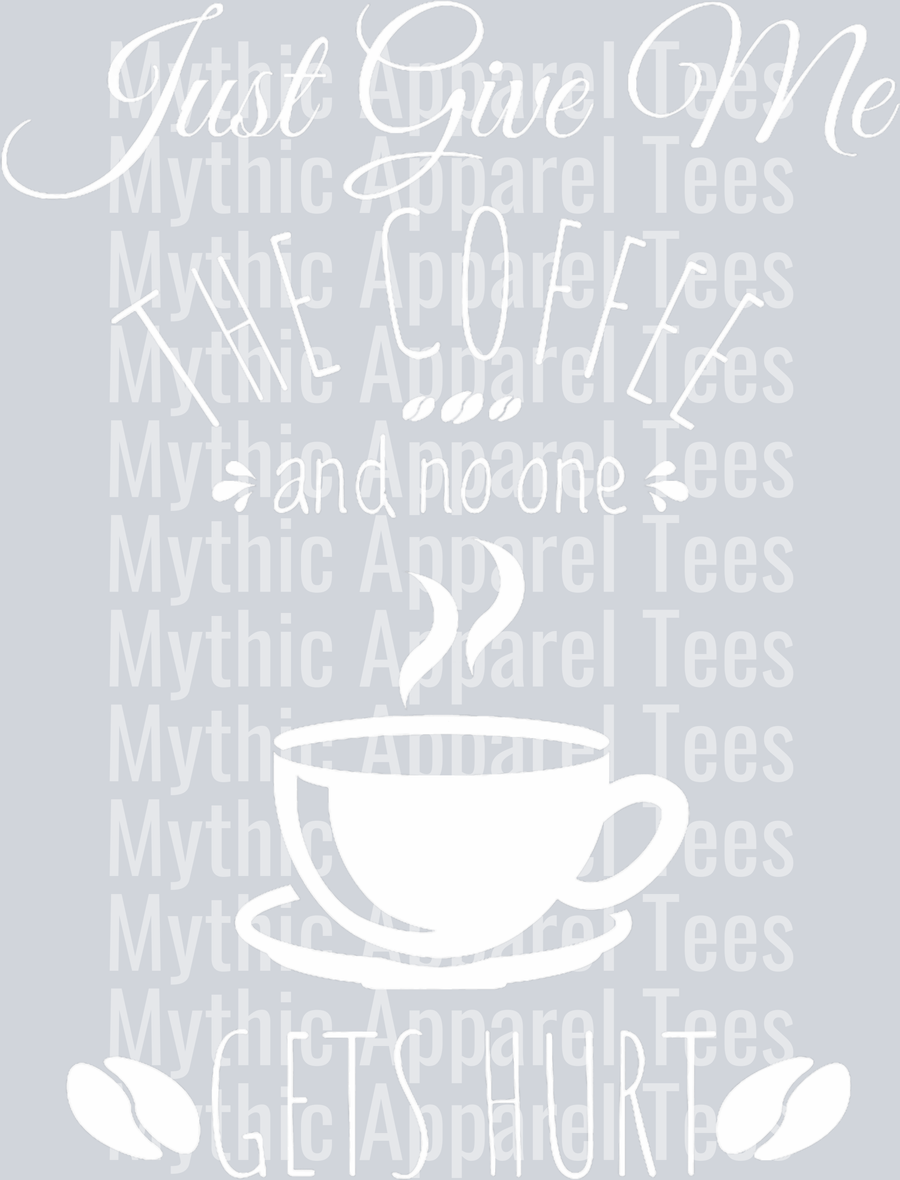 Just give me the coffee and no one gets hurt DTF Coffee Transfers