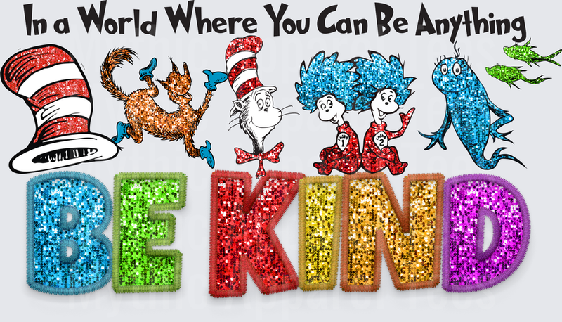 In a World Where You Can Be Anything Be Kind Dr. Seuss Characters Glitter Rainbow Letters Cat in the Hat Thing 1 Thing 2