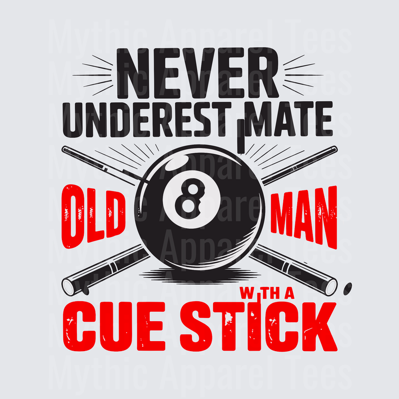 Never Underestimate Old Man With A Cue Stick Pool Eight Ball Crossed Cues Billiards Quote