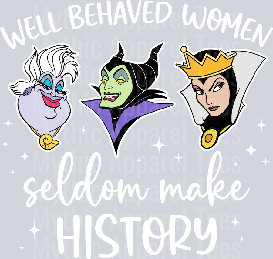 Well Behaved women seldom make history DTF Disney Villains Transfers