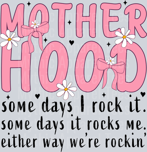 mother hood some day sI rock it some days it rocks me DTF MOM Transfers
