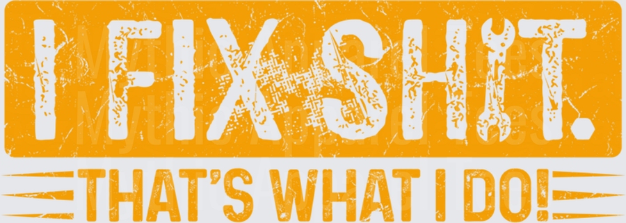 I Fix Shit That's What I Do Distressed Orange Grunge Mechanic Handyman Bold Text