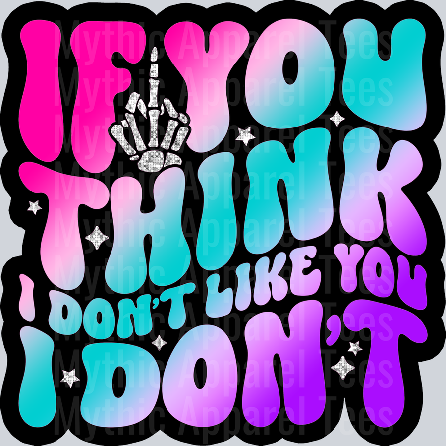 Color If You Think I Dont Like You I Dont