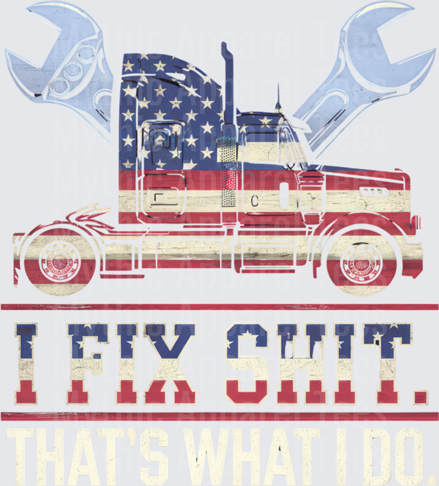 Patriotic Semi Truck Mechanic Crossed Wrenches American Flag I Fix Shit That's What I Do