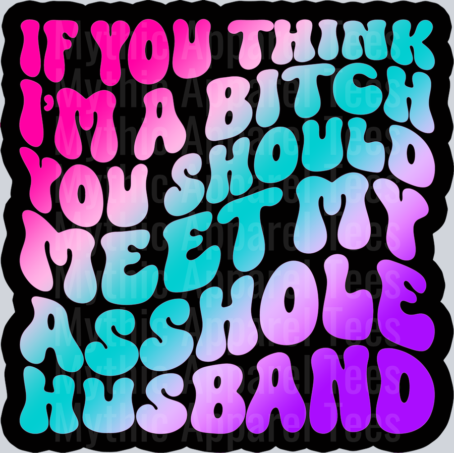 Color If You Think Im A Bitch