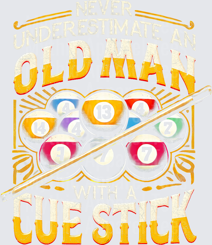 Never Underestimate An Old Man With A Cue Stick Billiards Pool Balls Vintage Typography Design