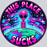 This Place Sucks, Alien Transfers, Funny, Sci-Fi, Outer Space, Humorous Designs, Aliens