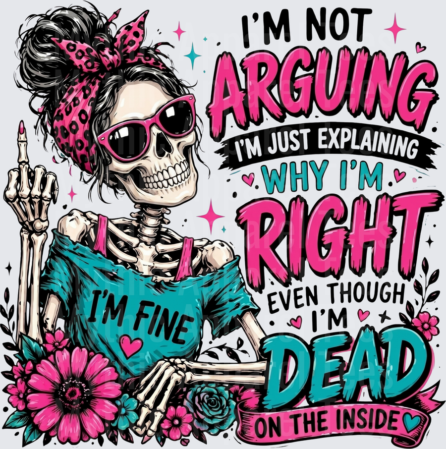 Sarcastic Skull Messy Bun Skeleton I'm Not Arguing I'm Dead Inside