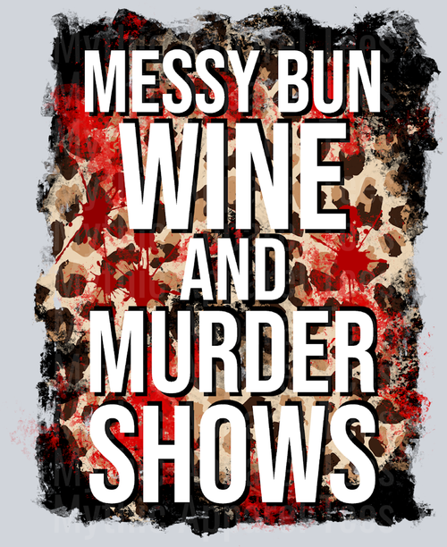 Messy Bun Wine And Murder Shows Funny DTF True Crime Transfers