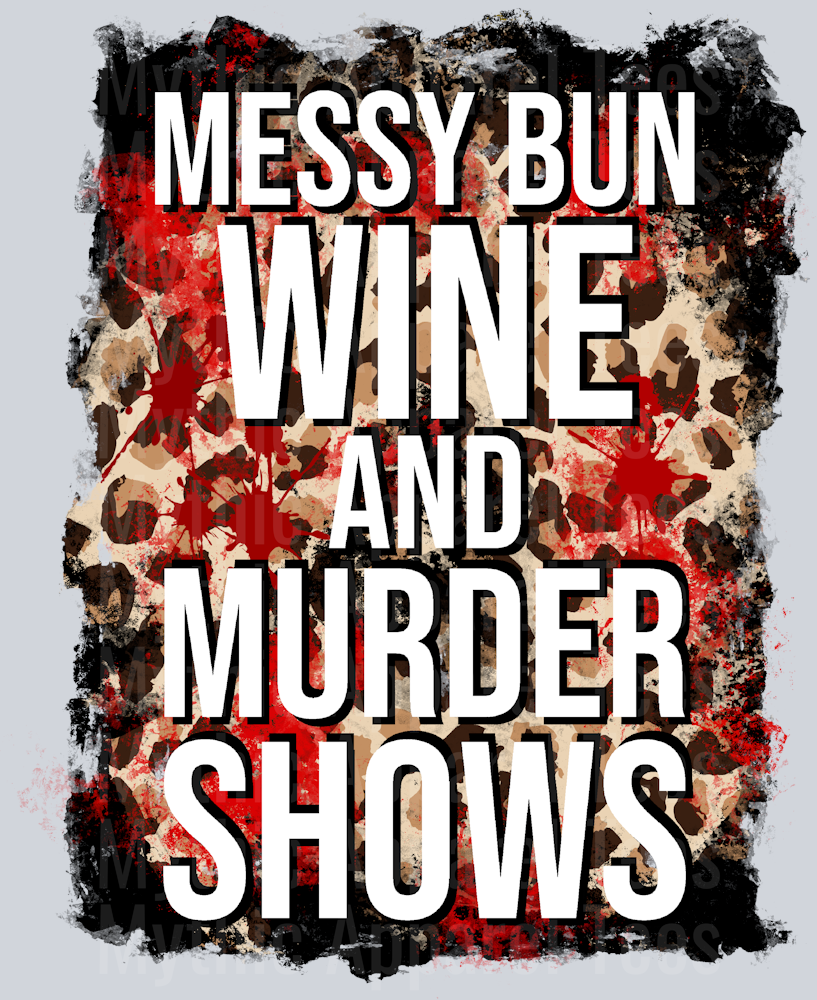 Messy Bun Wine And Murder Shows Funny DTF True Crime Transfers