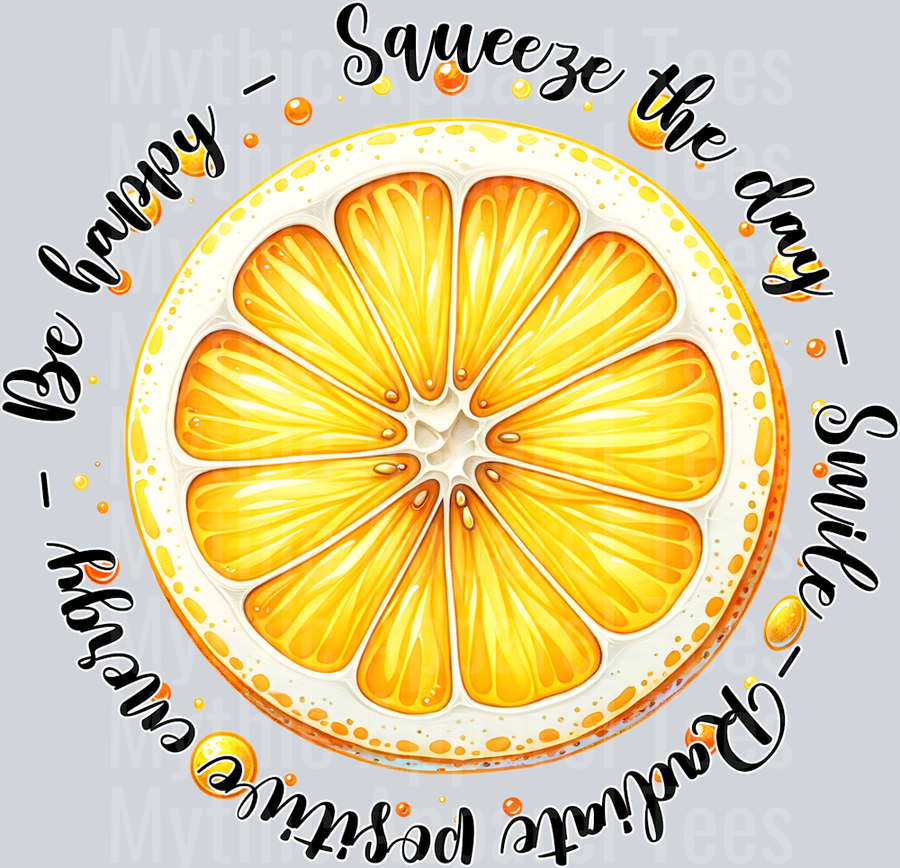 Be Happy Squeeze the day DTF Inspiring Transfers