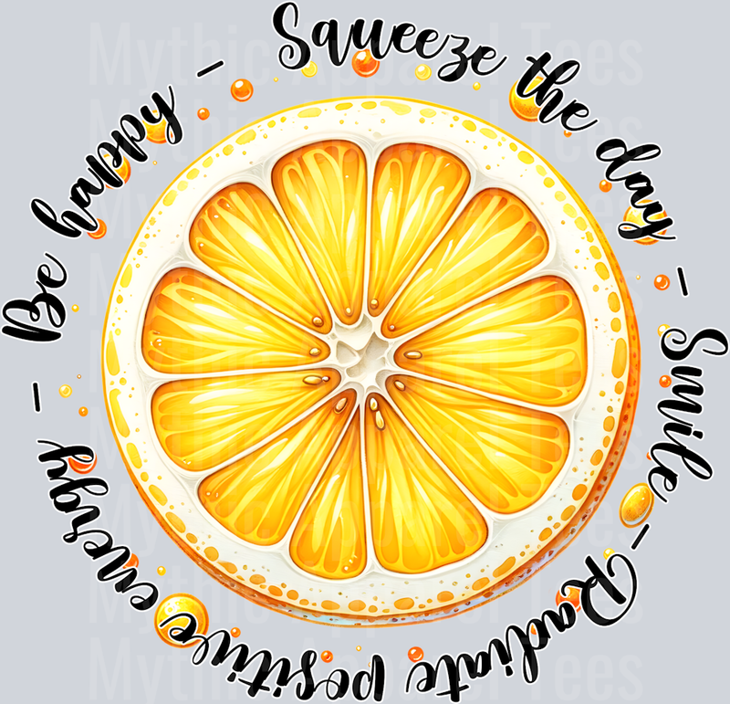Be Happy Squeeze the day DTF Inspiring Transfers
