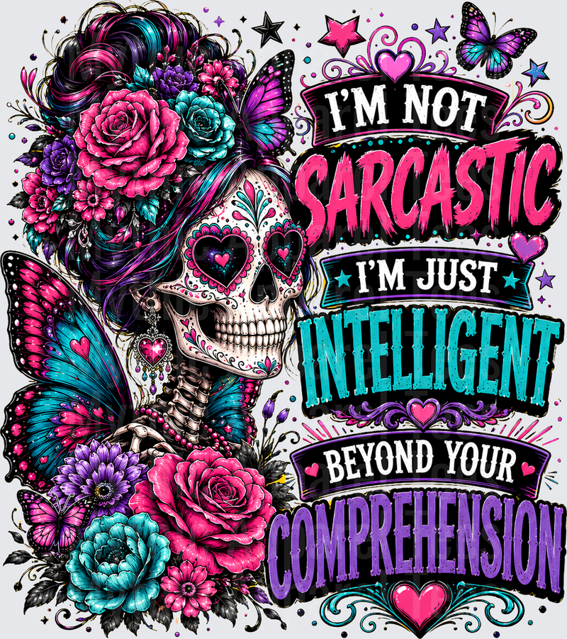 Sarcastic Skull Sugar Skull Butterfly Floral I'm Not Sarcastic Quote
