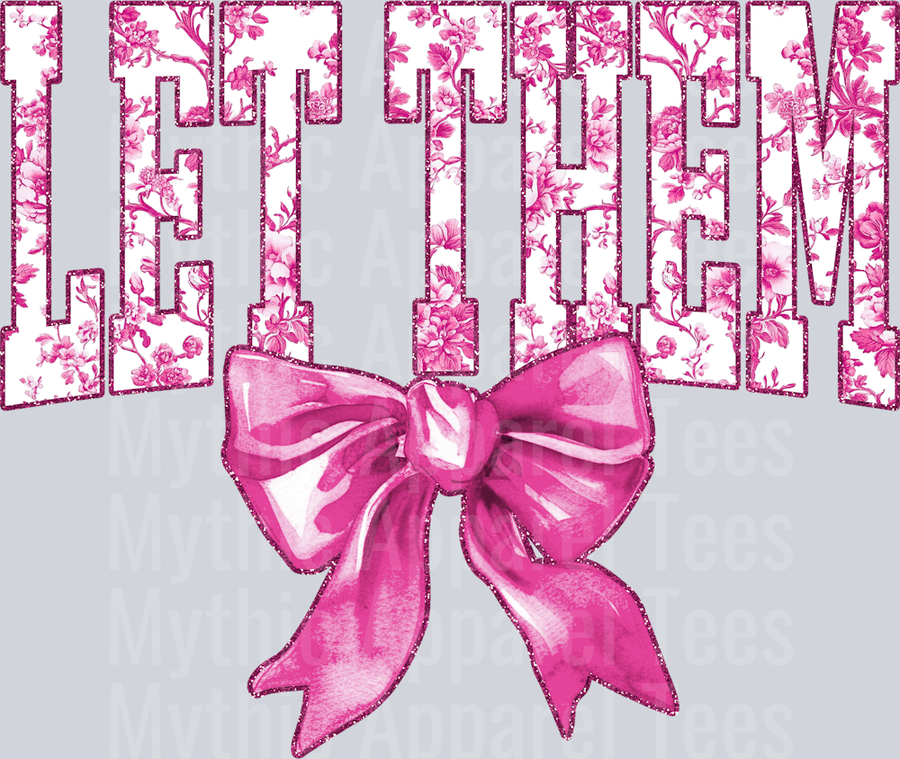 Light Pink Let Them College Font With Bow Floral Pattern Empowering