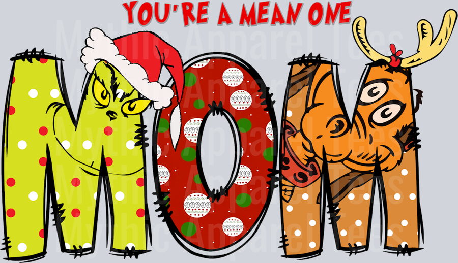 Mom You're a mean one DTF Grinch Christmas Transfers