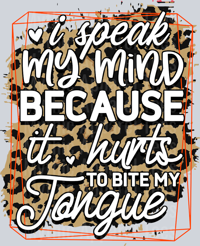 I speak my mind because it hurts to bite my tongue DTF Sarcastic Sassy Transfers