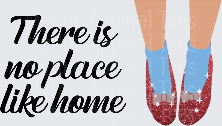 There Is No Place Like Home Dorothy Ruby Red Slippers Wizard of Oz Quote