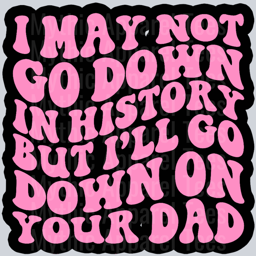 Ill Go Down On Your Dad Wavey Retro Style Funny Shirt Design