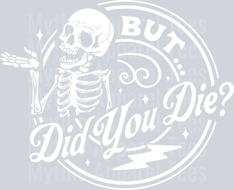 But did you die white DTF Skull Transfers