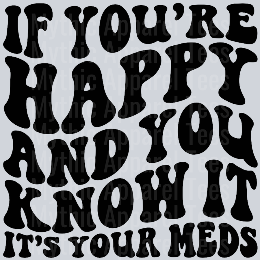 If Youre Happy And You Know It Its Your Meds