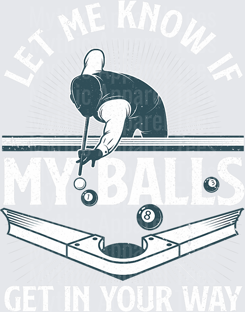 Vintage Billiards Player Leaning Over Pool Table Let Me Know If My Balls Get In Your Way Funny Grunge Design