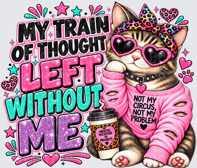 My Train Of Thought Left Without Me Sassy Cat With Heart Sunglasses Coffee Cup Not My Circus Not My Problem Mental Vacation In Progress Glitter Pink Leopard Print Design
