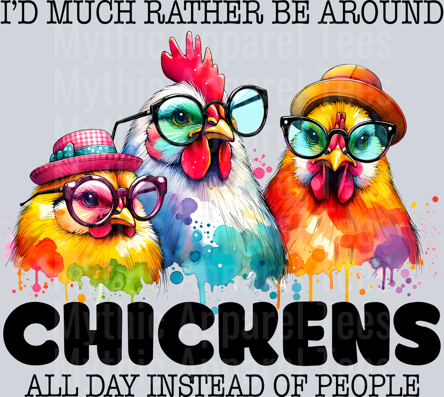 Id much rather be Around chickens all day instead of people DTF Chicken Transfers