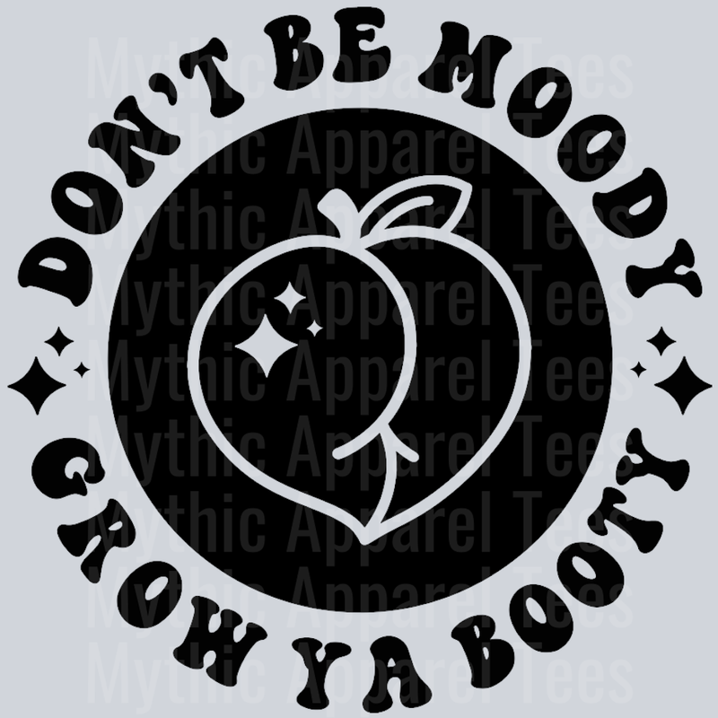 Dont Be Moody Grow Ya Booty Pocket Design Wavy Retro Funny Designs