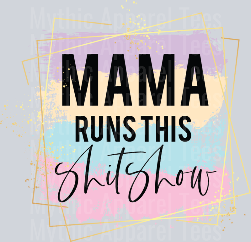 Mama Runs This Shitshow DTF Mom Transfers